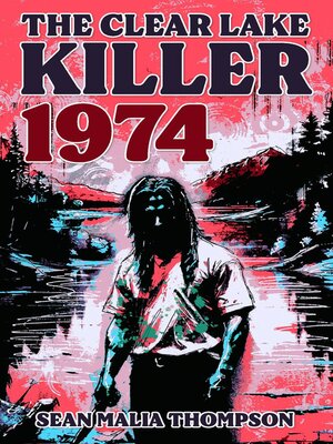 cover image of The Clear Lake Killer 1974
